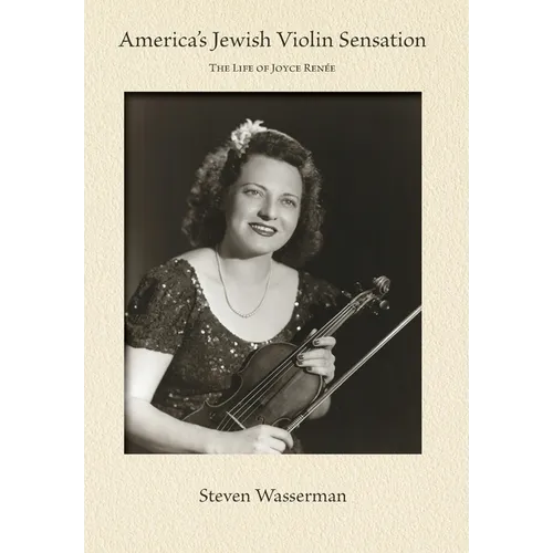 America's Jewish Violin Sensation: The Life of Joyce Renée