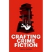 Crafting Crime Fiction