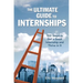 The Ultimate Guide to Internships: 100 Steps to Get a Great Internship and Thrive in It