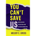 You Can't Save Us: What Survivors Actually Need from the People Around Them