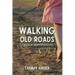 Walking Old Roads: A Memoir of Kindness Rediscovered