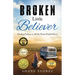 Broken Little Believer: Finding Purpose in All the Pretty Painful Pieces
