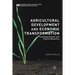 Agricultural Development and Economic Transformation: Promoting Growth with Poverty Reduction
