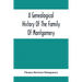A Genealogical History Of The Family Of Montgomery; Including The Montgomery Pedigree