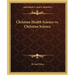 Christian Health Science vs. Christian Science
