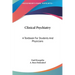 Clinical Psychiatry: A Textbook For Students And Physicians