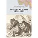 The Great Game, 1856-1907: Russo-British Relations in Central and East Asia