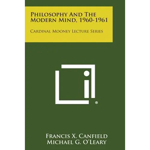 Philosophy and the Modern Mind, 1960-1961: Cardinal Mooney Lecture Series