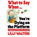 What to Say When. . .You're Dying on the Platform: A Complete Resource for Speakers, Trainers, and Executives