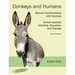 Donkeys and Humans: Natural Horsemanship with Donkeys Focus: Animal Assisted Activities, Education and Therapy