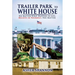 Trailer Park to White House