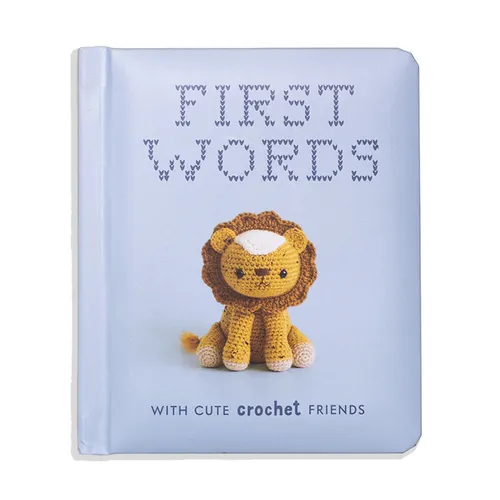 First Words with Cute Crochet Friends: A Padded Board Book for Infants and Toddlers Featuring First Words and Adorable Amigurumi Crochet Pictures