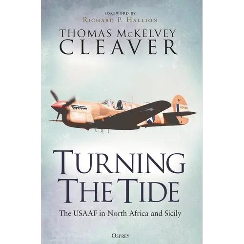 Turning the Tide: The Usaaf in North Africa and Sicily