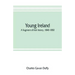 Young Ireland: a fragment of Irish history, 1840-1850