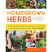 Homegrown Herbs: A Complete Guide to Growing, Using, and Enjoying More Than 100 Herbs