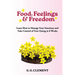 Food, Feelings & Freedom: Learn How to Manage Your Emotions and Take Control of Your Eating in 8 Weeks