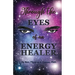 Through the Eyes of an Energy Healer
