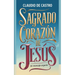 Sagrado Corazón de Jesús: Un Mensaje URGENTE para el Mundo