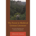 The Forest in Medieval German Literature: Ecocritical Readings from a Historical Perspective