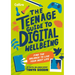 The Teenage Guide to Digital Wellbeing: Learn Healthy Tech Habits, Overcome Online Distractions, and Stay Safe on the Internet with This Essential Gui