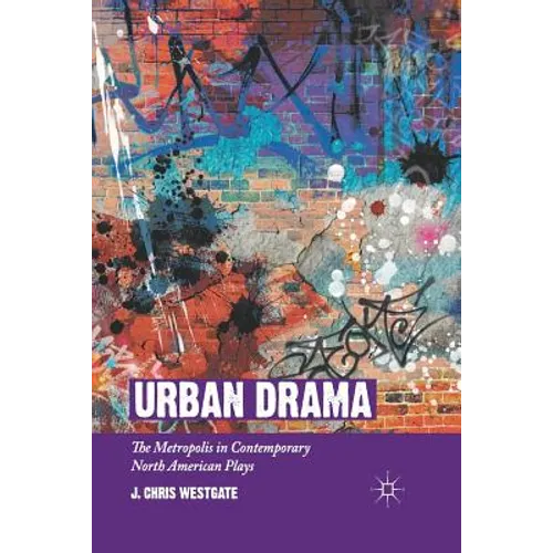 Urban Drama: The Metropolis in Contemporary North American Plays