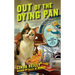 Out of the Dying Pan