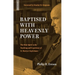 Baptised with Heavenly Power: The Holy Spirit in the Teaching and Experience of D. Martyn Lloyd-Jones