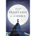 To the Bright Edge of the World