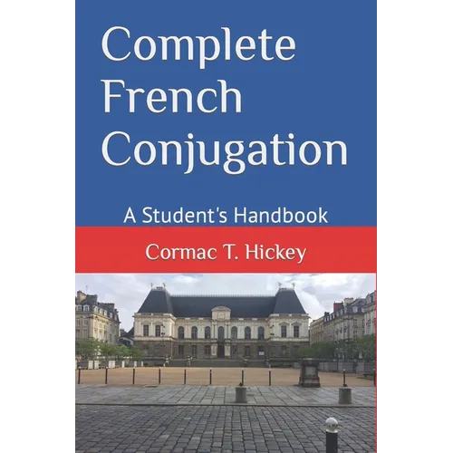 Complete French Conjugation: A Student's Handbook