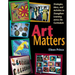 Art Matters: Strategies, Ideas, and Activities to Strengthen Learning Across the Curriculum