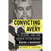 Convicting Avery: The Bizarre Laws and Broken System Behind Making a Murderer
