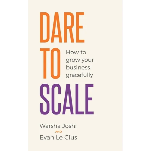 Dare to Scale: How to Grow Your Business Gracefully