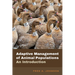 Adaptive Management of Animal Populations: An Introduction