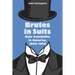 Brutes in Suits: Male Sensibility in America, 1890-1920