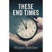 These End Times: Reconsidering Our Perceptions of What Lies Ahead!