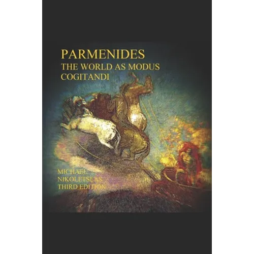 Parmenides: The World as Modus Cogitandi: Third Edition