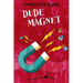 Dude Magnet