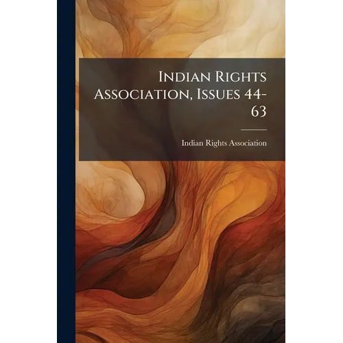 Indian Rights Association, Issues 44-63
