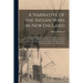 A Narrative of the Indian Wars in New England: From the First Planting Thereof in the Year 1607, to the Year 1677: Containing a Relation of the Occasi