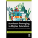 Academic Belonging in Higher Education: Fostering Student Connection, Competence, and Confidence