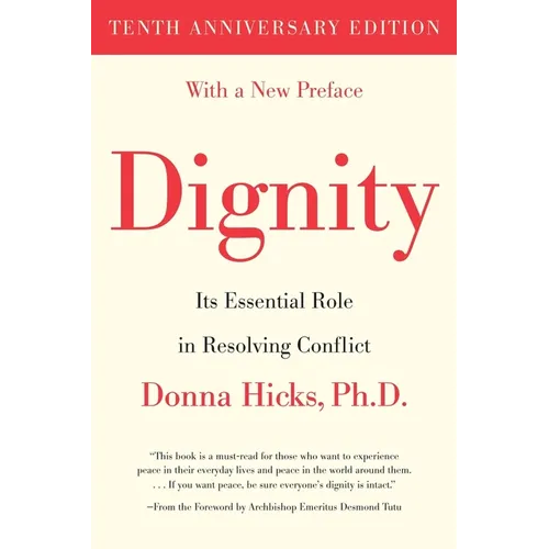 Dignity: Its Essential Role in Resolving Conflict