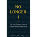 No Longer I: The Life-Changing Power of Simply Believing the Truth