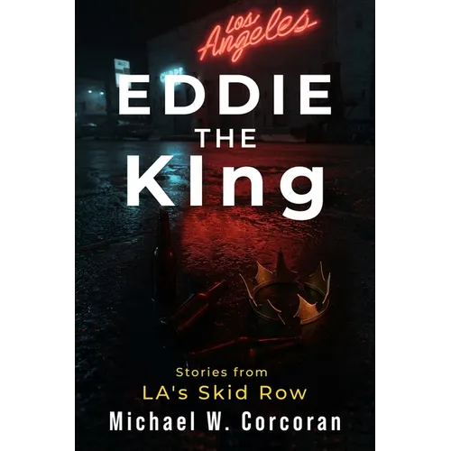 Eddie the KIng Stories of LA's Skid Row