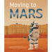 Moving to Mars: Building a Colony on the Red Planet