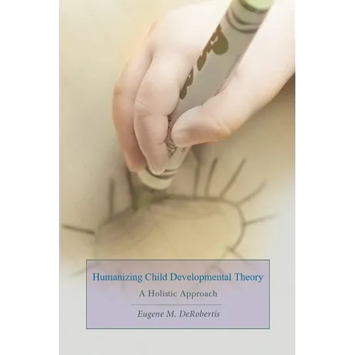Humanizing Child Developmental Theory: A Holistic Approach