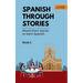 Spanish Through Stories - Book 1 - Mixed short stories to learn Spanish (A2/B1)