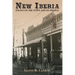 New Iberia: Essays on the Town and Its People