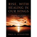 Rise, with Healing in Our Wings: Extraordinary Stories from the Life of an Ordinary Mormon with 20 Poems