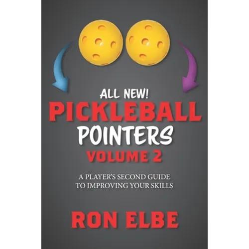 Pickleball Pointers Volume 2: A Player's Second Guide to Improving Your Skills
