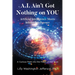 A.I. Ain't Got Nothing on YOU: Artificial Intelligence Meets Infinite Intelligence: A Curious Peek into the Magic of the Mind